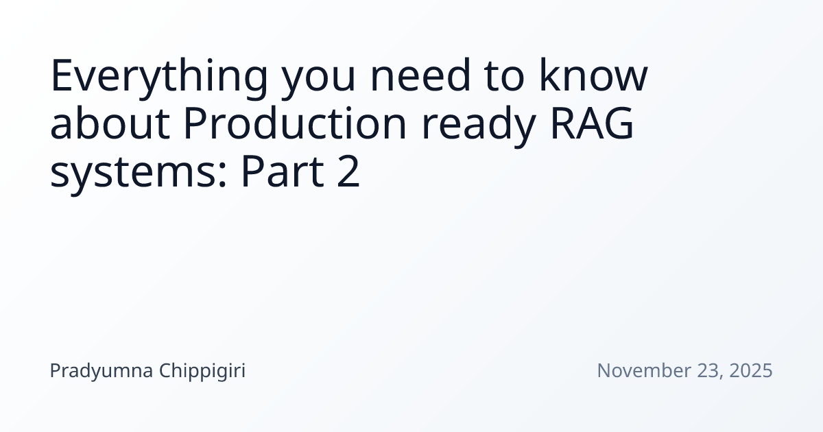 Everything you need to know about Production ready RAG systems: Part 2 ...